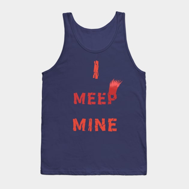 I MEEP MINE The Beatles sang it The Muppets Meep it Tank Top by abagold